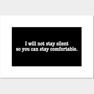 I wont stay silent so you can stay comfortable. Posters and Art